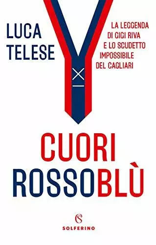 Cuori rossobl La leggenda di Gigi Riva e lo scudetto impossibile del Cagliari