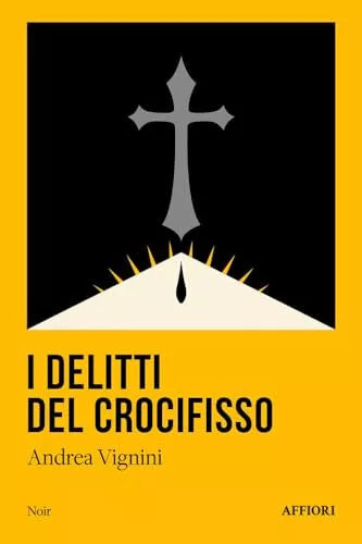 I delitti del crocifisso di Andrea Vignini