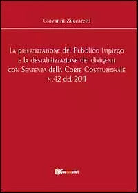 La privatizzazione del pubblico impiego e la destabilizzazione dei dirigenti...