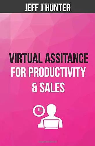 Virtual Assistance for Productivity & Sales di Jeff J Hunter, Freya Fox, 2020,
