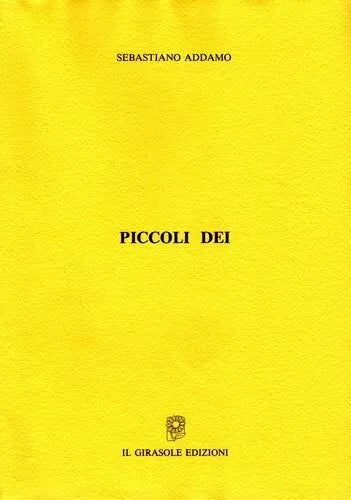 Piccoli dei di Sebastiano Addamo, 1994, Il Girasole Edizioni