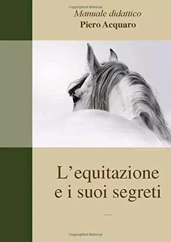 L’equitazione e i suoi segreti: Versione ridotta senza parte di topografia di P