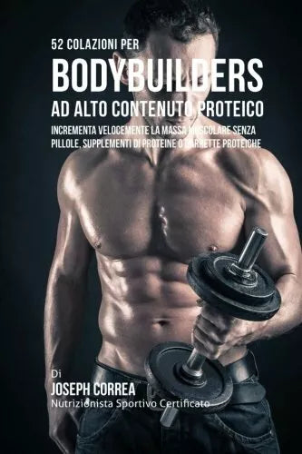 52 Colazioni Per Bodybuilder Ad Alto Contenuto Proteico