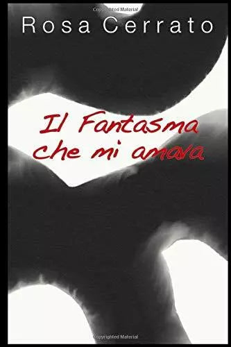 Il fantasma che mi amava di Rosa Cerrato, 2020, Indipendently Published