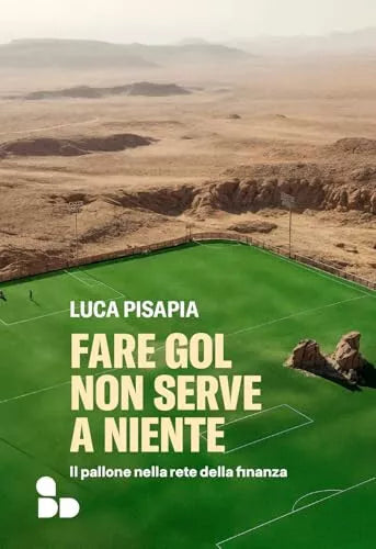 Fare gol non serve a niente di Luca Pisapia