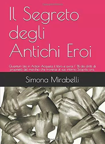 Il Segreto degli Antichi Eroi: Quantum Life in Action di Simona Mirabelli, 2020