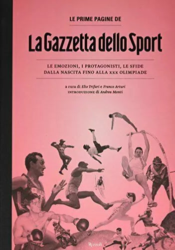 Le prime pagine de «La Gazzetta dello Sport». Le emozioni, i protagonisti, le