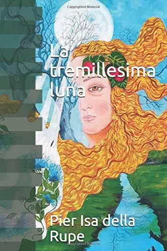 La tremillesima luna di Pier Isa Della Rupe, 2020, Indipendently Published