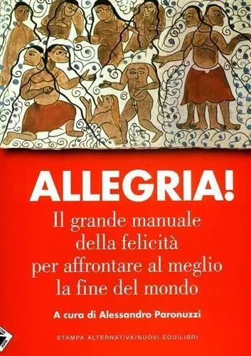 Allegria Il grande manuale della felicit per affrontare al meglio la fine del
