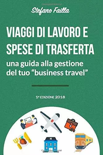 Viaggi Di Lavoro e Spese Di Trasferta Una Guida Alla Gestione Del Tuo Business T