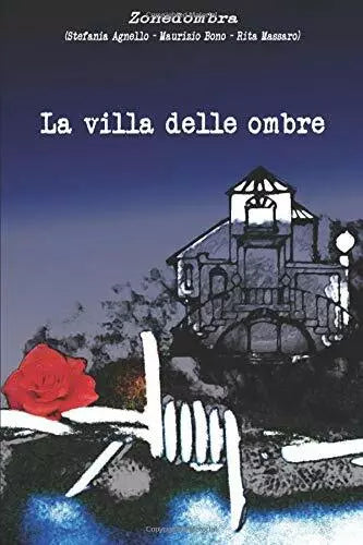 La Villa Delle Ombre di Stefania Agnello, Maurizio Bono, Rita Massaro, 2020, I