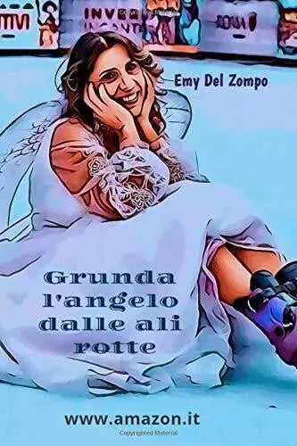 Grunda l’angelo dalle ali rotte di Emanuela Del Zompo, 2018, Indipendently Pub