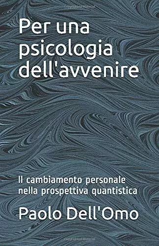 Per una Psicologia Dell’avvenire Ll Cambiamento Personale Nella Prospettiva Quan