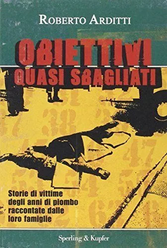 Obiettivi quasi sbagliati - Roberto Arditti, 2007, Sperling & Kupfer