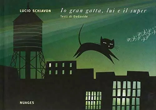 Io gran gatta, lui e il super di Lucio Schiavon, Dadavide, 2006, Nuages