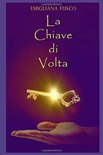 La Chiave di Volta di Prof Emigliana Fusco, 2020, Indipendently Published