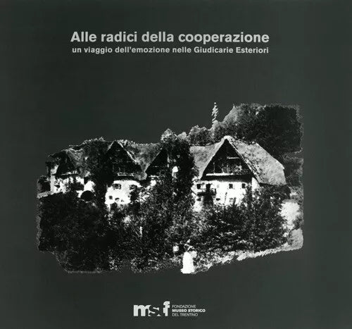Alle Radici Della Cooperazione Un Viaggio Delle Emozioni Nelle Giudicarie Este
