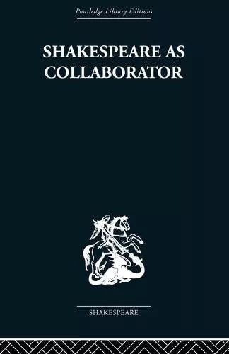 Shakespeare as Collaborator