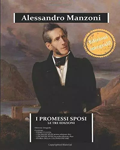 I PROMESSI SPOSI - le Tre Edizioni Raccoglie FERMO e LUCIA, I PROMESSI SPOSI Nel