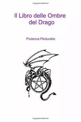 Il Libro Delle Ombre Del Drago di Plutarcus Perdurabo, 2020, Indipendently Pub