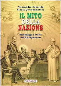 Il mito della nazione personaggio e storie del Risorgimento di Alessandra Esperi