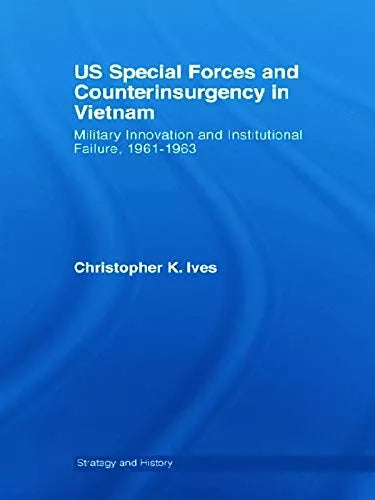 US Special Forces and Counterinsurgency in Vietnam