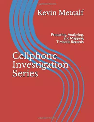 Cellphone Investigation Series Preparing Analyzing and Mapping T-Mobile Record