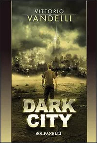 DARK CITY di Vittorio Vandelli, Solfanelli Edizioni