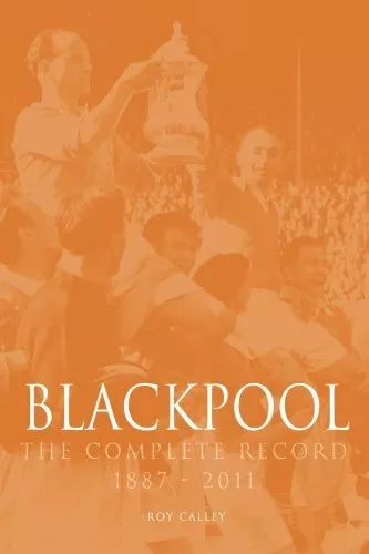 Blackpool The Complete Record 1887