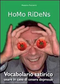 Homo ridens. Vocabolario satirico. Usare in caso di umore depresso di Massimo P
