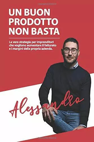 Un Buon Prodotto Non Basta La Vera Strategia per Imprenditori Che Vogliono Aumen