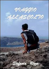 Viaggio all’ascolto di Stefania Rizzo, 2011, Youcanprint