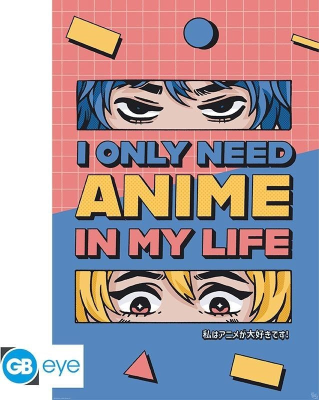Gb Eye: I Only Need Anime In My Life (Poster 91.5X61)