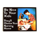 Half Moon Bay: Retro Humour - Be Nice To Your Kids (Magnete)