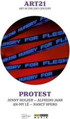 Art21: Protest - Jenny Holzer, Alfredo Jaar, An-My Le, Nancy Spero [Edizione: Regno Unito]