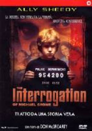 Interrogation Of Michael Crowe (The)