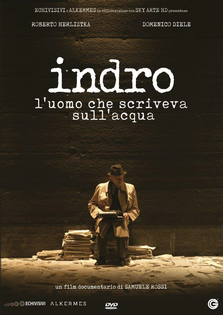 Indro - L'Uomo Che Scriveva Sull'Acqua