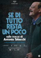 Se Di Tutto Resta Un Poco - Sulle Tracce Di Antonio Tabucchi