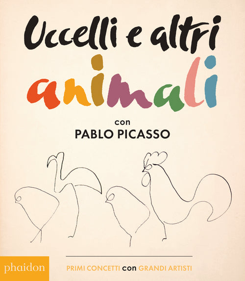 Cover of Uccelli e altri animali con Pablo Picasso. Primi concetti con grandi artisti