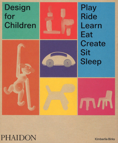 Cover of Design for children. Play, ride, learn, eat, create, sit, sleep