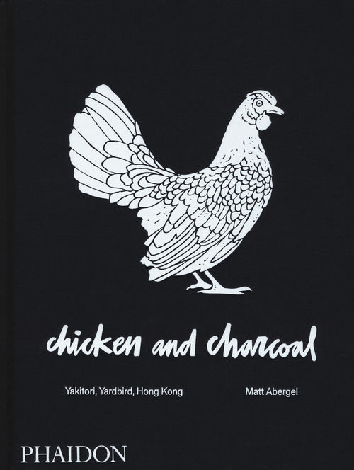 Cover of Chicken and charcoal. Yakitori, Yardbird, Hong Kong