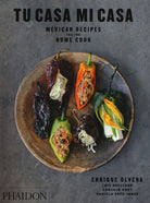 Cover of Tu casa mi casa. Mexican recipes for home cook