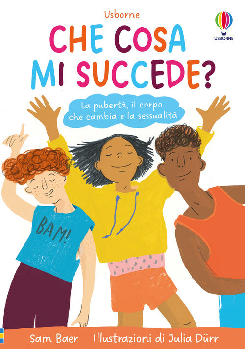 Che cosa mi succede? La pubert, il corpo che cambia e la sessualit