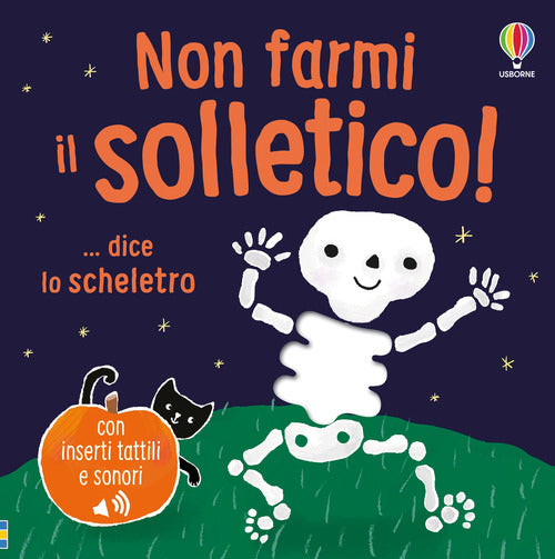 Non farmi il solletico! ...dice lo scheletro