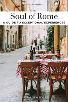 Soul of Rome. A guide to exceptional experiences