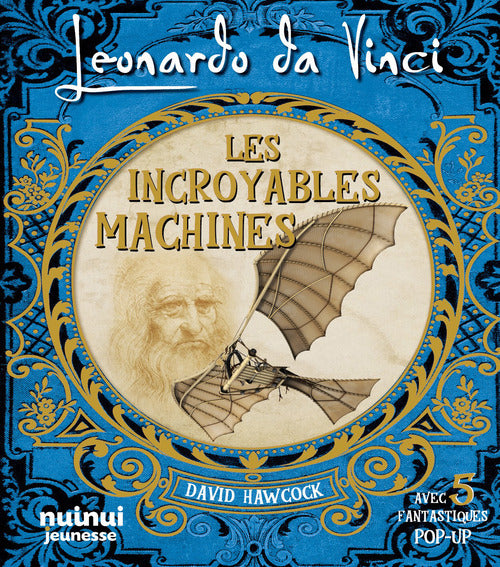 Leonardo da Vinci. Les incroyables machines