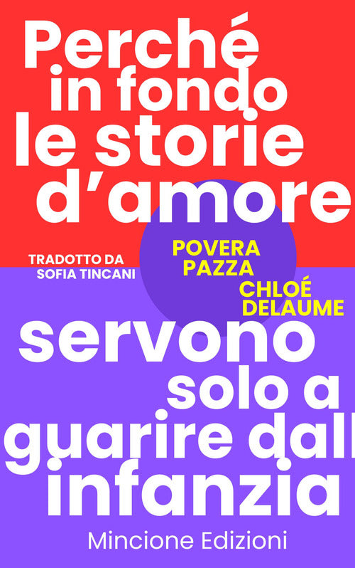 Povera pazza. Perch in fondo le storie d'amore servono solo a guarire dall'infanzia