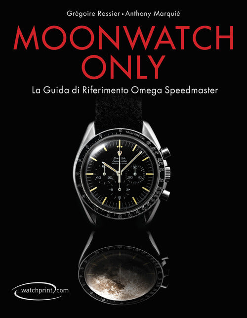 Moonwatch only. La guida di riferimento Omega Speedmaster