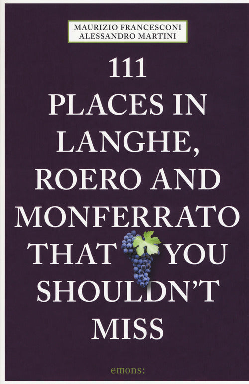 Cover of 111 places in Langhe, Roero und Monferrato that you shouldn't miss