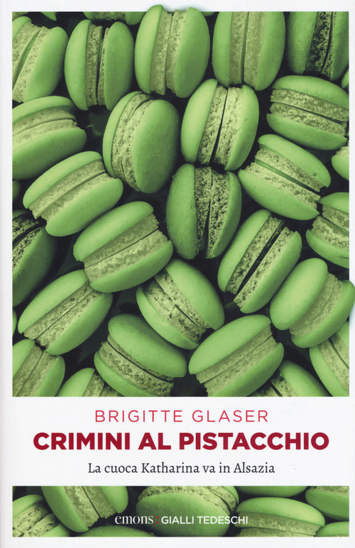Cover of Crimini al pistacchio. La cuoca Katharina va in Alsazia